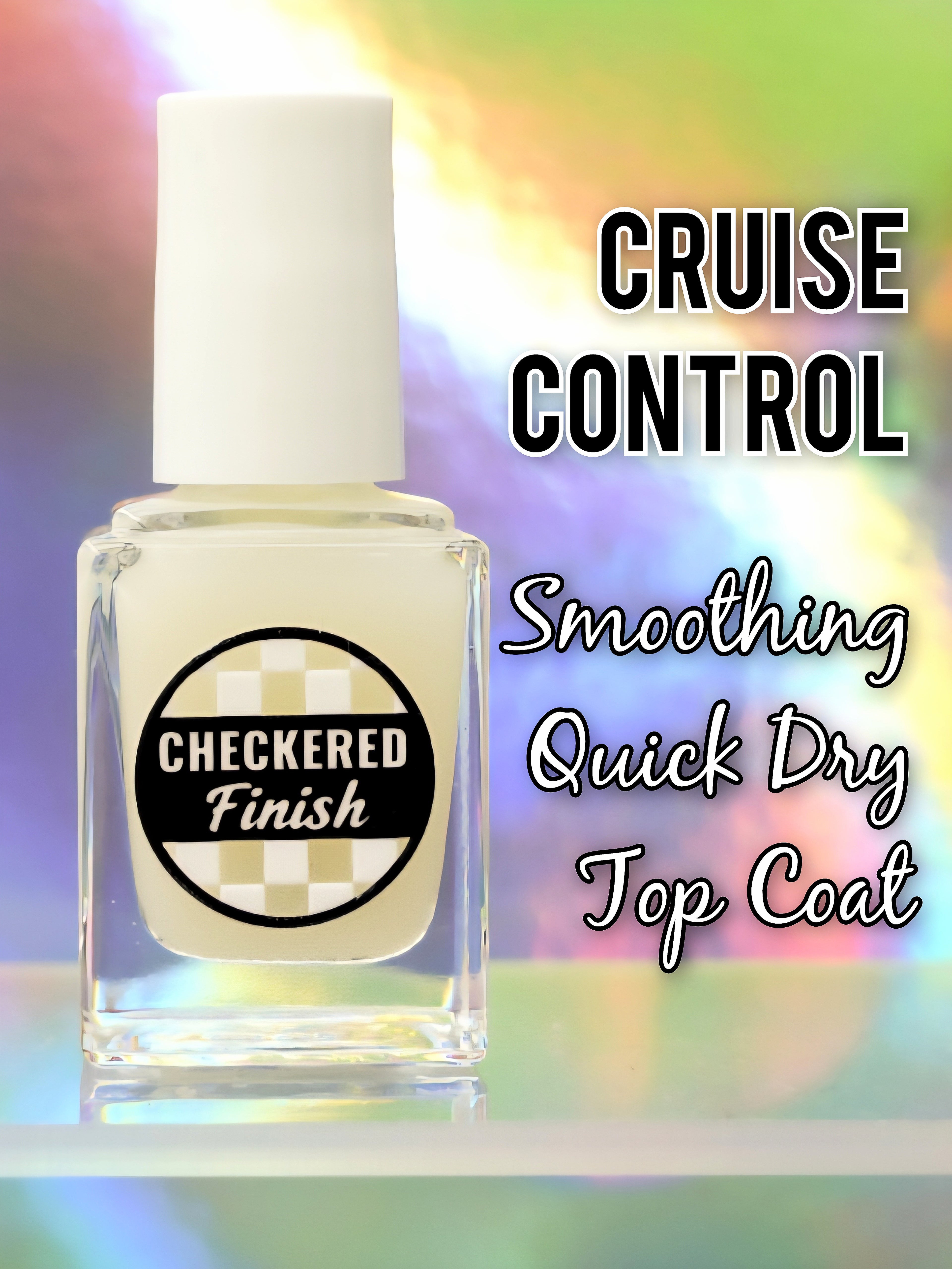 Cruise Control (Smoothing quick dry top coat)