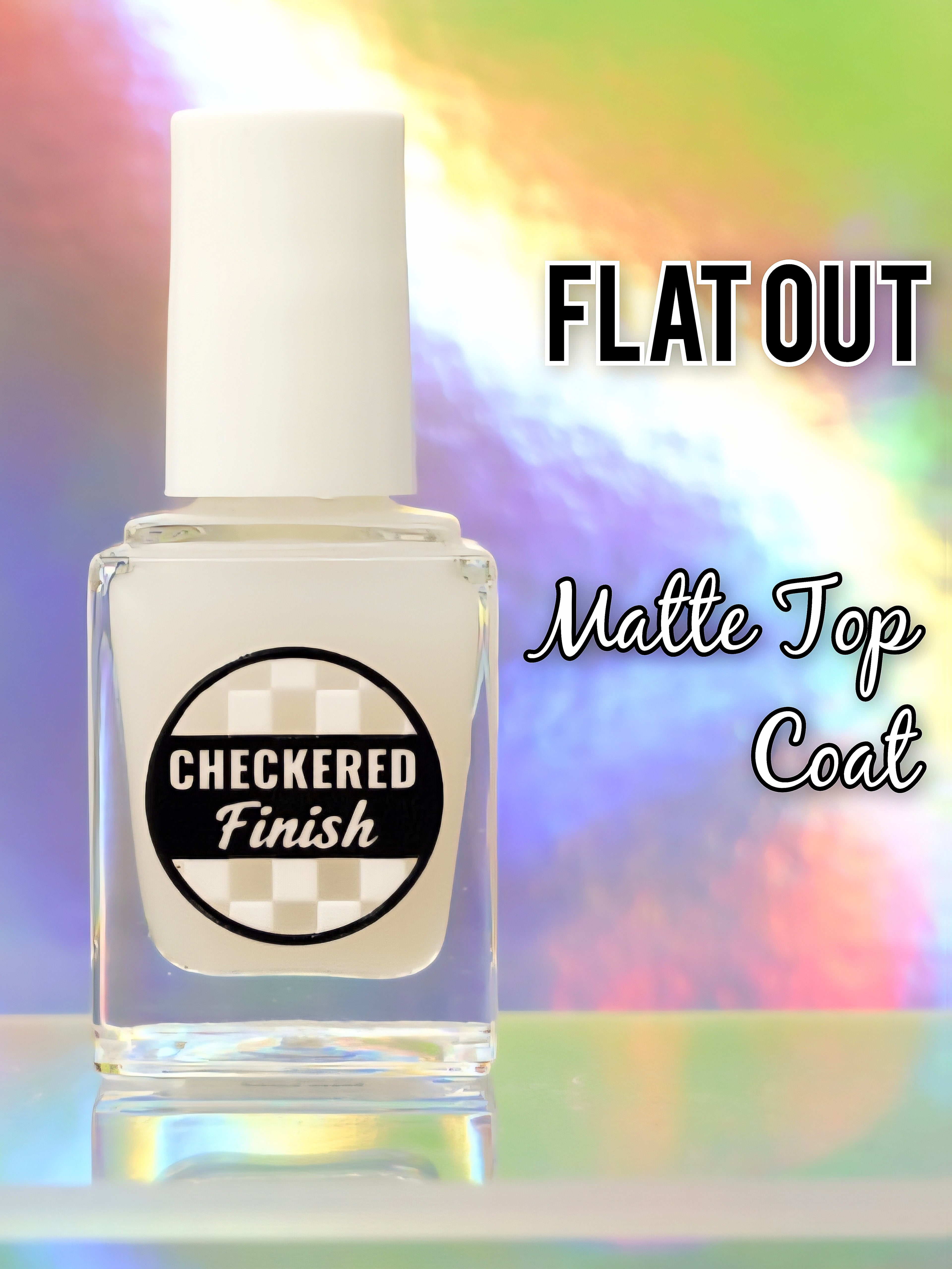 Flat Out (Matte top coat)